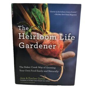 The Heirloom Life Gardener Hardcover Edition Book